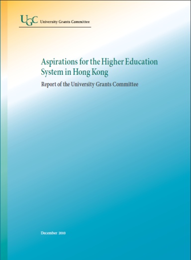 Aspirations for the Higher Education System in Hong Kong - Report of the University Grants Committee (December 2010)